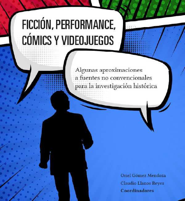 Ya está disponible libro “Ficción, perfomance, cómics y videojuegos” bajo la coordinación de Claudio Llanos y Oriel Gómez